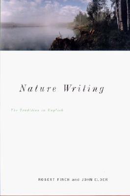 Nature Writing: The Tradition in English - Elder, John (Editor), and Finch, Robert (Editor)