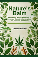 Nature's Balm: Harnessing Herbal Remedies to Combat Chronic Inflammation and Enhance Well-being