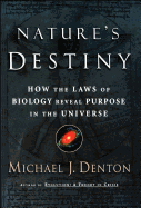 Nature's Destiny: How the Laws of Biology Reveal Purpose in the Universe