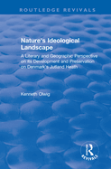Nature's Ideological Landscape: A Literary and Geographic Perspective on its Development and Preservation on Denmark's Jutland Heath