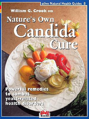Nature's Own Candida Cure - Crook, William G, M.D.