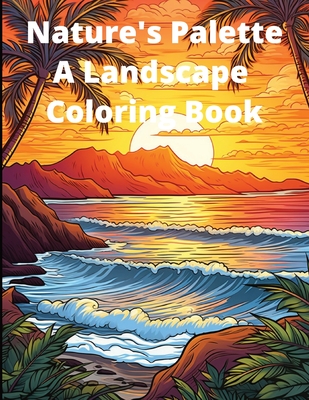 Nature's Palette: A Landscape Coloring Book - Gillis, Matthew