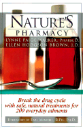 Nature's Pharmacy: Break Drug Cycle W/ Safe Natural Treatments for Over 200 Everyday Ailments - Brown, Theodore E, and Walker, Lynne Paige, and Brown, Ellen