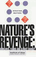 Nature's Revenge?: Hurricanes, Floods and Climate Change - Hulme, M, and Institute of Ideas (Contributions by)