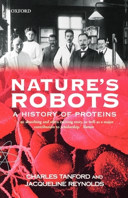 Nature's Robots: A History of Proteins - Tanford, Charles, and Reynolds, Jacqueline