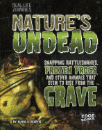 Nature's Undead: Snapping Rattlesnakes, Frozen Frogs, and other animals that seem to rise from the Grave