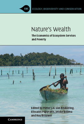 Nature's Wealth: The Economics of Ecosystem Services and Poverty - van Beukering, Pieter J. H. (Editor), and Papyrakis, Elissaios (Editor), and Bouma, Jetske (Editor)