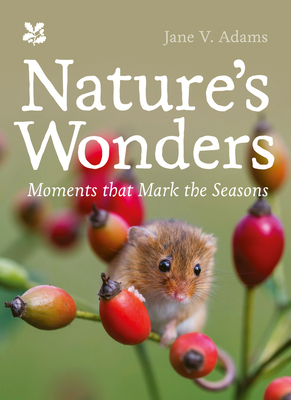 Nature's Wonders: Moments That Mark the Seasons - Adams, Jane V., and National Trust Books
