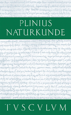 Naturkunde / Naturalis historia libri XXXVII, Buch XVIII, Botanik: Ackerbau - Cajus Plinius Secundus D (Original Author), and Knig, Roderich (Editor), and Winkler, Gerhard (Editor)