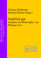 Naturlich Gut: Aufsatze Zur Philosophie Von Philippa Foot