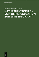 Naturphilosophie - Von Der Spekulation Zur Wissenschaft