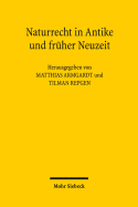 Naturrecht in Antike Und Fruher Neuzeit: Symposion Aus Anlass Des 75. Geburtstages Von Klaus Luig