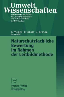 Naturschutzfachliche Bewertung Im Rahmen Der Leitbildmethode - Wiegleb, Gerhard (Editor), and Schulz, Friederike (Editor), and Brring, Udo (Editor)