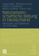 Naturwissenschaftliche Bildung in Deutschland: Methoden Und Ergebnisse Von Pisa 2000