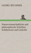 Naturwissenschaftliche Und Philosophische Schriften, Schulertexte Und Gedichte