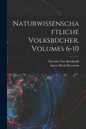 Naturwissenschaftliche Volksbcher, Volumes 6-10