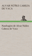 Naufragios de Alvar Nunez Cabeza de Vaca
