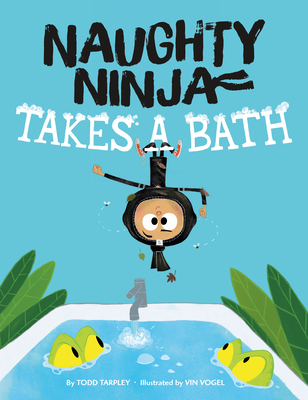 Naughty Ninja Takes a Bath - Tarpley, Todd