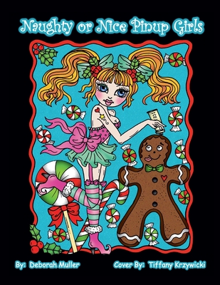 Naughty or Nice Pinups: Christmas Pinup Girls to Color. Funny and Cute Christmas Pinup Girls to make you smile. Coloring books to make you happy by Deborah Muller - Muller, Deborah