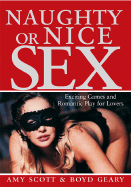Naughty or Nice Sex: Exciting Games and Romantic Play for Lovers