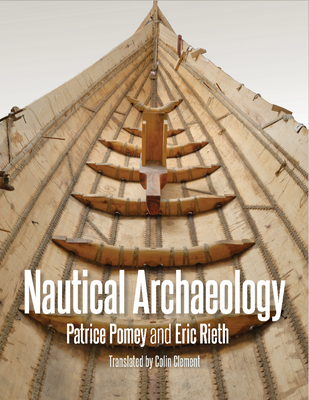 Nautical Archaeology - Pomey, Patrice, and Rieth, Eric, and Clement, Colin (Translated by)