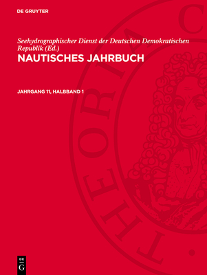 Nautisches Jahrbuch. Jahrgang 11, Halbband 1 - Seehydrographischer Dienst Der Deutschen Demokratischen Republik (Editor)