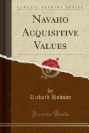 Navaho Acquisitive Values (Classic Reprint)
