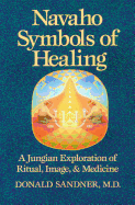 Navaho Symbols of Healing: A Jungian Exploration of Ritual, Image, and Medicine