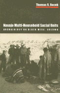 Navajo Multi-Household Social Units: Archaeology on Black Mesa, Arizona - Rocek, Thomas R