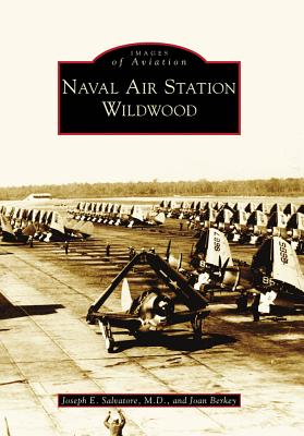 Naval Air Station Wildwood - Salvatore M D, Joseph E, and Berkey, Joan