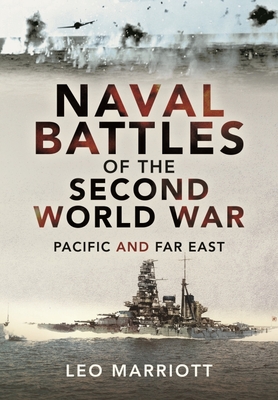 Naval Battles of the Second World War: Pacific and Far East - Marriott, Leo