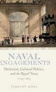 Naval Engagements: Patriotism, Cultural Politics, and the Royal Navy 1793-1815