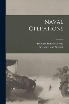 Naval Operations; 4 - Corbett, Julian Stafford, Sir (Creator), and Newbolt, Henry John, Sir (Creator)