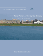 Naval Power in the Twenty-First Century: A Naval War College Review Reader: Naval War College Newport Papers 24