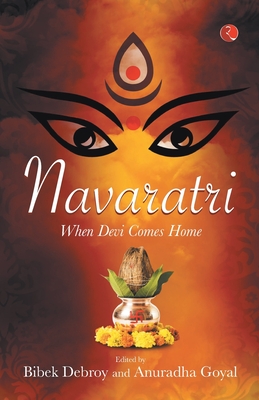 Navaratri: When Devi Comes Home - Debroy, Bibek, and Goyal, Anuradha
