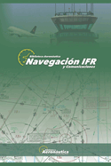 Navegaci?n IFR: Todos los detalles de una navegaci?n IFR con estructuras de comunicaci?n ESP-ENG