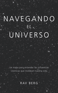 Navegando El Universo: Un Mapa Para Entender Las Influencias C?smicas Que Dan Forma a Nuestra Vida