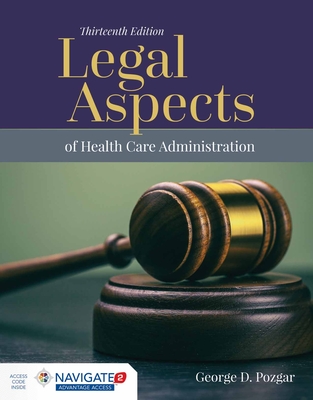 Navigate 2 Advantage Access for Legal Aspects of Health Care Administration with Navigate 2 Scenario for Health Care Ethics - Pozgar, George D., and Toolwire