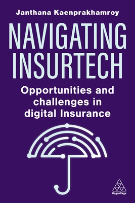 Navigating Insurtech: Opportunities and Challenges in Digital Insurance - Kaenprakhamroy, Janthana
