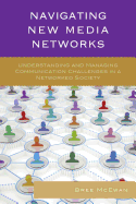 Navigating New Media Networks: Understanding and Managing Communication Challenges in a Networked Society
