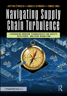 Navigating Supply Chain Turbulence: Leveraging Modern Technologies for Safety, Resilience, and Risk Reduction