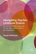 Navigating Teacher Licensure Exams: Success and Self-Discovery on the High-Stakes Path to the Classroom