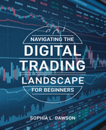 Navigating the Digital Trading Landscape for beginners: Unlocking Hidden Strategies for Success in Online Markets