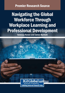 Navigating the Global Workforce Through Bold Workplace Learning and Professional Development