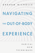 Navigating the Out-Of-Body Experience: Radical New Techniques