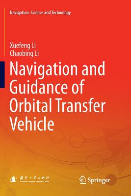 Navigation and Guidance of Orbital Transfer Vehicle - Li, Xuefeng, and Li, Chaobing