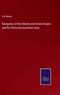 Navigation of the Atlantic and Indian Oceans and the China and Australian Seas