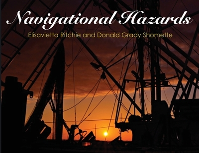 Navigational Hazards - Ritchie, Elisavietta, and Shomette, Donald Grady