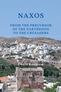 Naxos. From the precursor of the Parthenon to the Crusaders