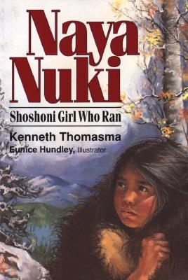 Naya Nuki: Shoshoni Girl Who Ran - Thomasma, Kenneth